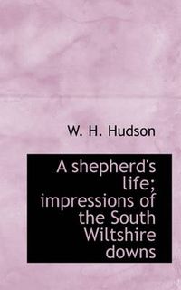 Cover image for A Shepherd's Life; Impressions of the South Wiltshire Downs