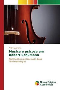 Cover image for Musica E Psicose Em Robert Schumann