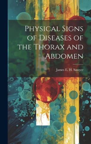Cover image for Physical Signs of Diseases of the Thorax and Abdomen