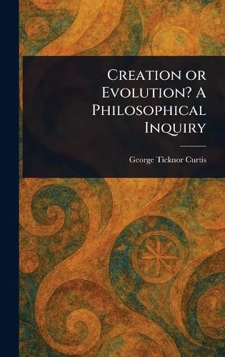 Cover image for Creation or Evolution? A Philosophical Inquiry