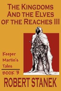 Cover image for The Kingdoms & the Elves of the Reaches III (Keeper Martin Tales, Book 3)