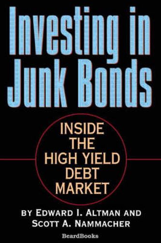 Cover image for Investing in Junk Bonds: Inside the High Yield Debt Market