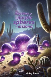 Cover image for The Mystery of the Purple Spheres in Arizona