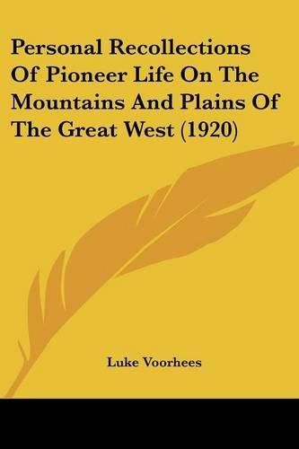 Personal Recollections of Pioneer Life on the Mountains and Plains of the Great West (1920)