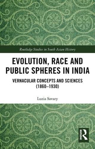 Cover image for Evolution, Race and Public Spheres in India: Vernacular Concepts and Sciences (1860-1930)