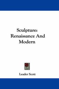 Cover image for Sculpture: Renaissance and Modern