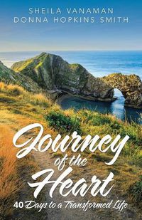 Cover image for Journey of the Heart: 40 Days to a Transformed Life