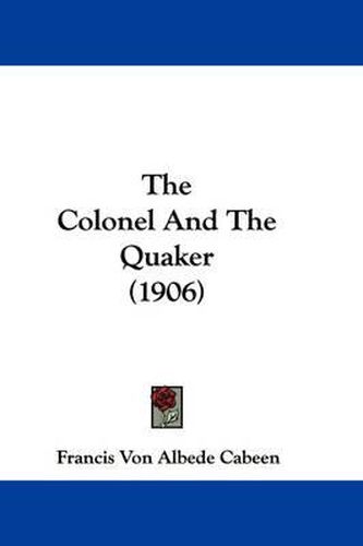 Cover image for The Colonel and the Quaker (1906)