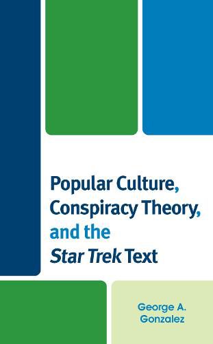 Cover image for Popular Culture, Conspiracy Theory, and the Star Trek Text