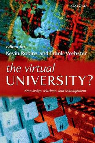 Cover image for The Virtual University?: Knowledge, Markets and Management