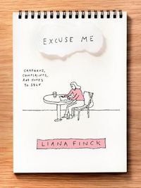 Cover image for Excuse Me: Cartoons, Complaints, and Notes to Self