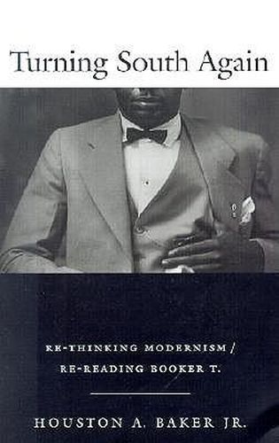 Cover image for Turning South Again: Re-Thinking Modernism/Re-Reading Booker T.