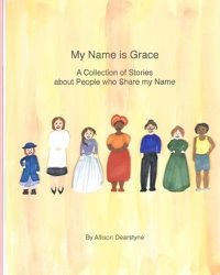 Cover image for My Name is Grace: A Collection of Stories about People who Share my Name