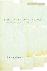 Cover image for The Angel of History: Rosenzweig, Benjamin, Scholem