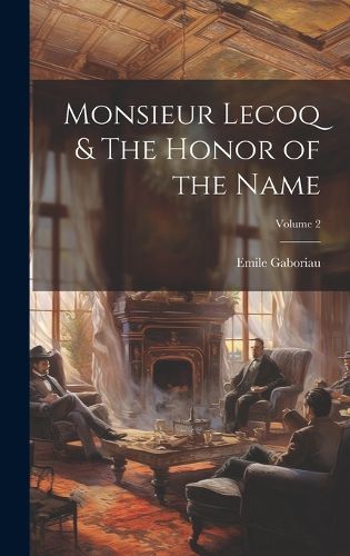 Cover image for Monsieur Lecoq & The Honor of the Name; Volume 2