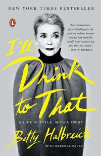 Cover image for I'll Drink to That: A Life in Style, with a Twist