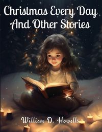 Cover image for Christmas Every Day And Other Stories