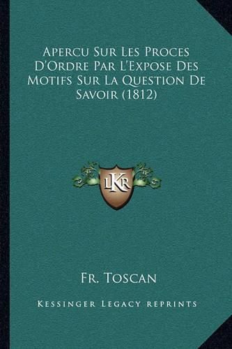 Apercu Sur Les Proces D'Ordre Par L'Expose Des Motifs Sur La Question de Savoir (1812)