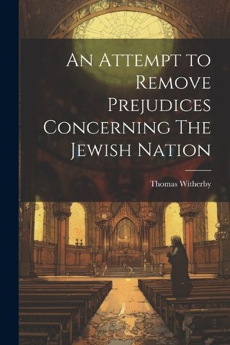 Cover image for An Attempt to Remove Prejudices Concerning The Jewish Nation