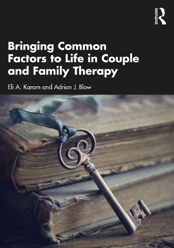 Cover image for Bringing Common Factors to Life in Couple and Family Therapy