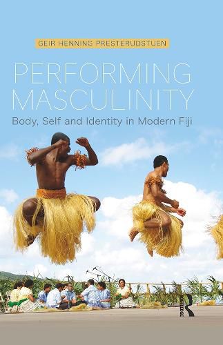 Cover image for Performing Masculinity: Body, Self and Identity in Modern Fiji