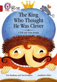 Cover image for The King Who Thought He Was Clever: A Folk Tale from Russia: Band 14/Ruby