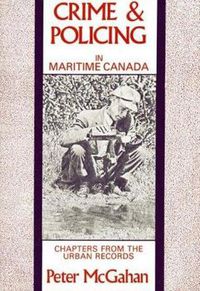Cover image for Crime and Policing in Maritime Canada