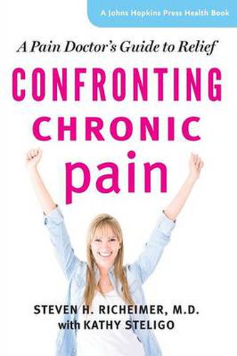 Cover image for Confronting Chronic Pain: A Pain Doctor's Guide to Relief