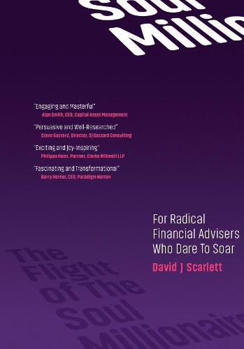 Cover image for The Flight of The Soul Millionaire: For Radical Financial Advisers Who Dare to Soar