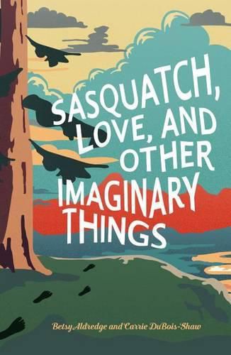 Cover image for Sasquatch, Love, and Other Imaginary Things