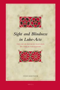 Cover image for Sight and Blindness in Luke-Acts: The Use of Physical Features in Characterization