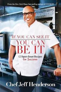 Cover image for If You Can See It, You Can Be It: 12 Street-Smart Principles for Success