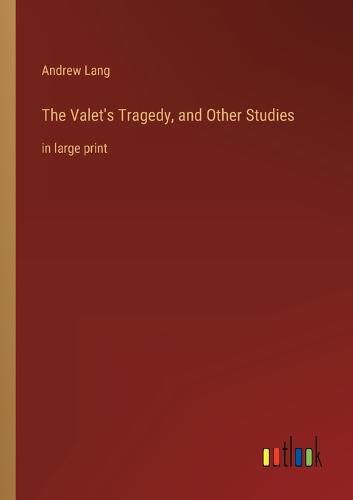 Cover image for The Valet's Tragedy, and Other Studies