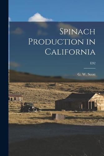 Cover image for Spinach Production in California; E92