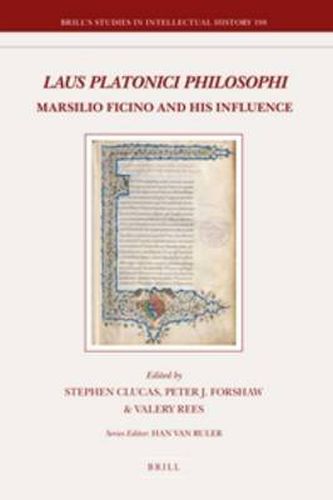 Laus Platonici Philosophi: Marsilio Ficino and his Influence