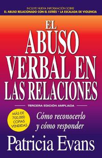 Cover image for El abuso verbal en las relaciones (The Verbally Abusive Relationship): Como reconocerlo y como responder