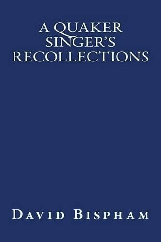 A Quaker Singer's Recollections: The original edition of 1921