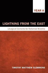 Cover image for Lightning from the East: Liturgical Elements for Reformed Worship, Year a