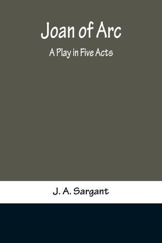 Cover image for Joan of Arc: A Play in Five Acts