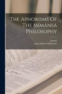 Cover image for The Aphorisms Of The Mimansa Philosophy