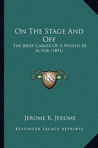 On the Stage and Off: The Brief Career of a Would-Be Actor (1891)