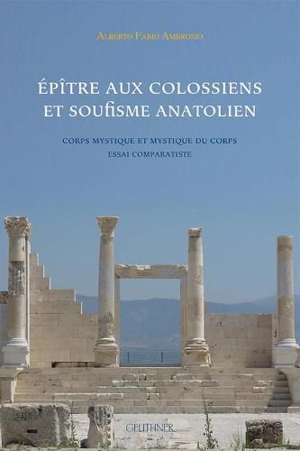 Cover image for Epitre Aux Colossiens Et Soufisme Anatolien: Corps Mystique Et Mystique Du Corps Essai Comparatiste