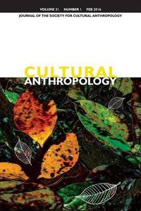 Cover image for Cultural Anthropology: Journal of the Society for Cultural Anthropology (Volume 31, Number 1, February 2016)