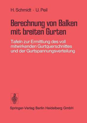 Berechnung von Balken mit breiten Gurten: Tafeln zur Ermittlung des voll mitwirkenden Gurtquerschnittes und der Gurtspannungsverteilung