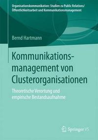 Cover image for Kommunikationsmanagement Von Clusterorganisationen: Theoretische Verortung Und Empirische Bestandsaufnahme