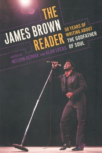 Cover image for The James Brown Reader: Fifty Years of Writing About the Godfather of Soul