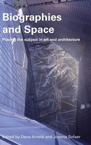 Cover image for Biographies & Space: Placing the Subject in Art and Architecture