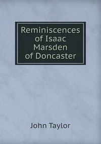 Cover image for Reminiscences of Isaac Marsden of Doncaster