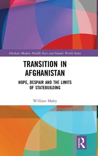 Cover image for Transition in Afghanistan: Hope, Despair and the Limits of Statebuilding