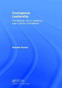 Cover image for Courageous Leadership: The Missing Link to Creating a Lean Culture of Excellence